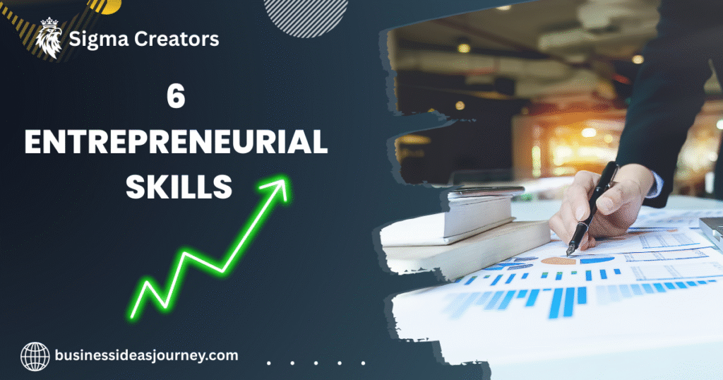 6 Entrepreneurial Skills । आंत्रप्रन्योर जो अपने स्किल्स पर करोडो के बिजनेस खड़ा करता है