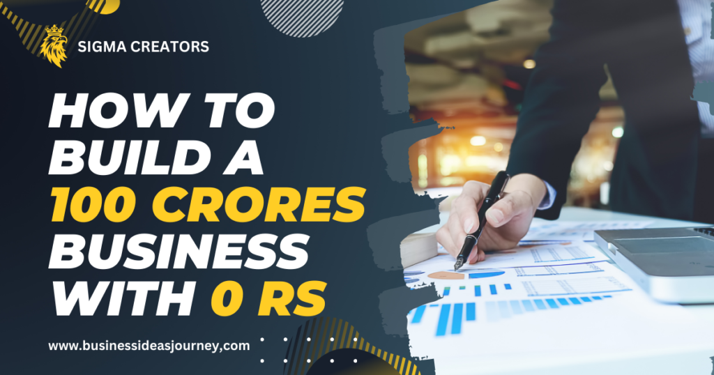 How to Build a ₹100 Crore Business With ₹0। Quality Business। ₹0 से ₹100 करोड़ तक का बिज़नेस कैसे बनाएं?