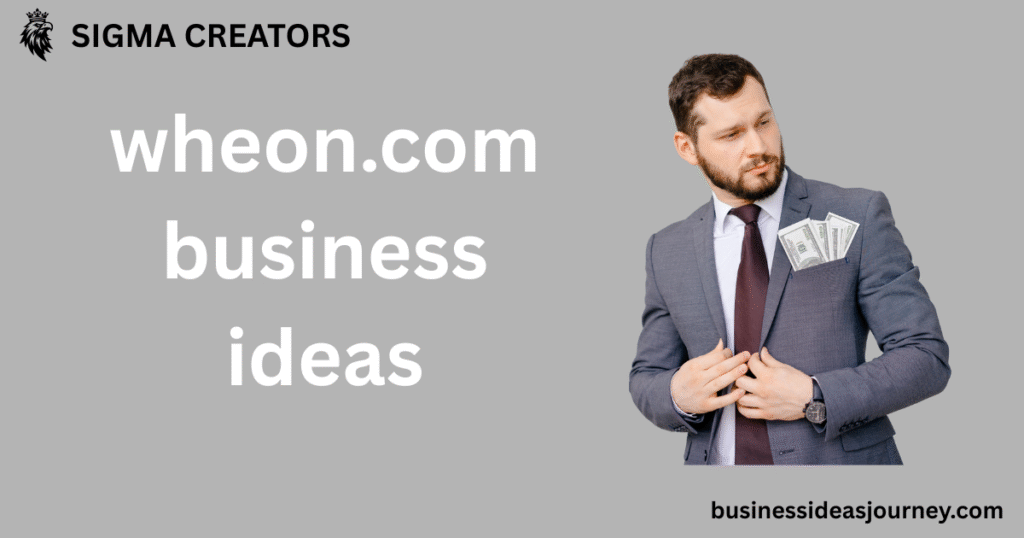 wheon.com business ideas। दमदार 8 बिज़नेस आइडियाज़ जो आपको बना सकते हैं अमीर