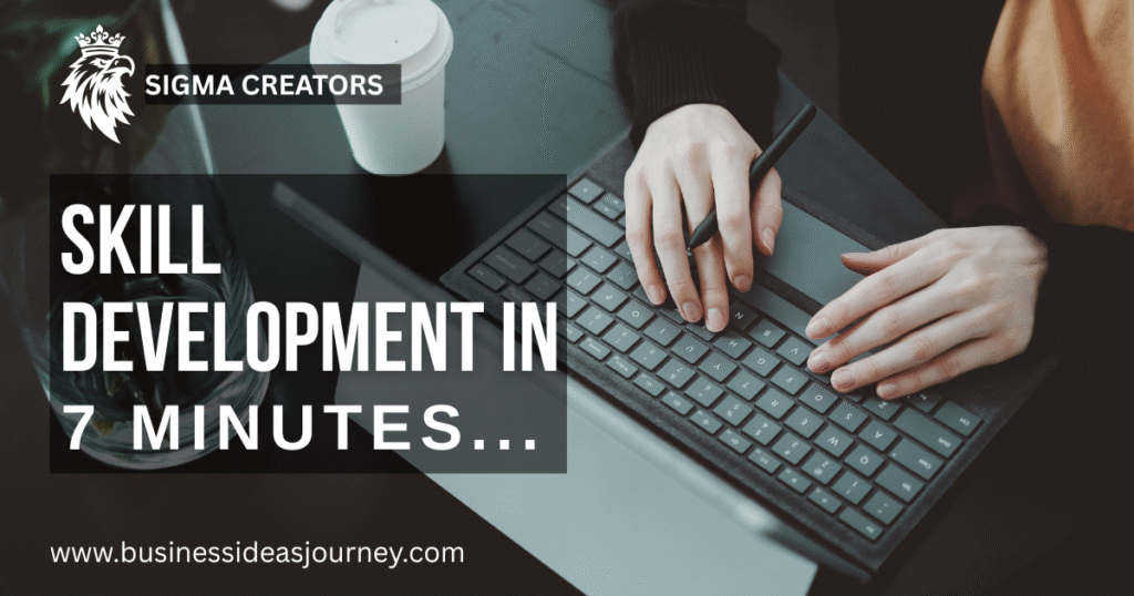 Skill development in 7 Minutes in 2025 – अपनी स्किल खोजो और पैसे कमाने की शुरुआत करो